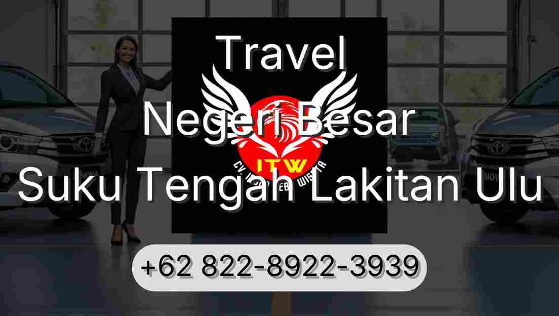 Travel Negeri Besar Suku Tengah Lakitan Ulu