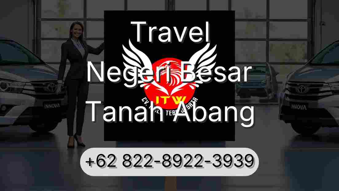 Travel Negeri Besar Tanah Abang