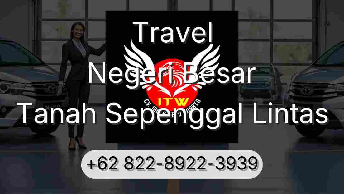Travel Negeri Besar Tanah Sepenggal Lintas
