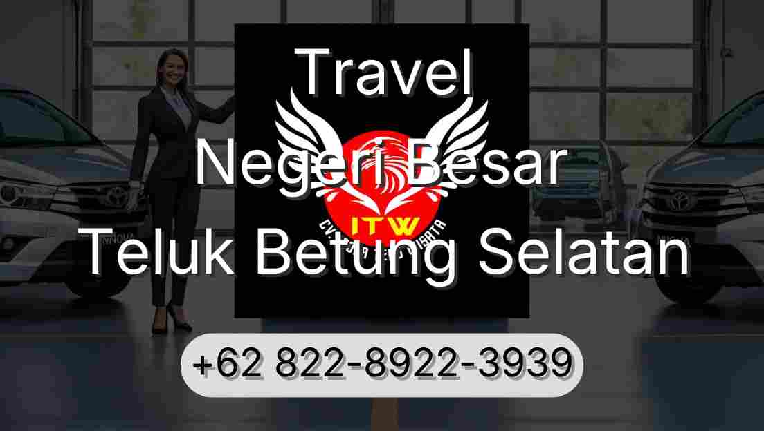 Travel Negeri Besar Teluk Betung Selatan