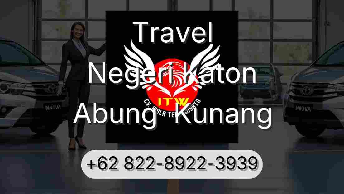 Travel Negeri Katon Abung  Kunang