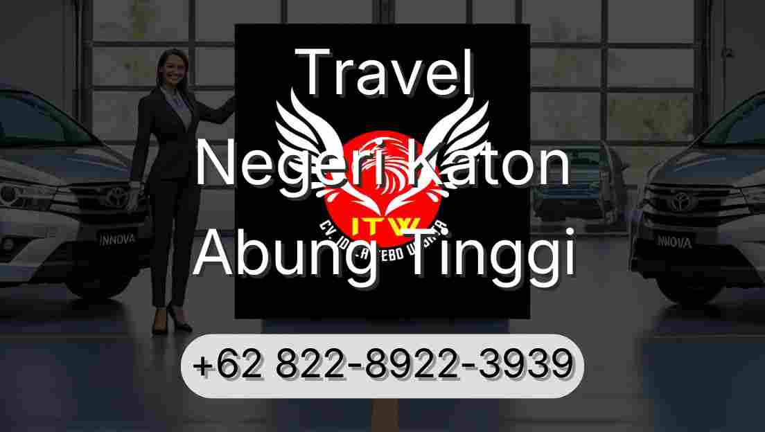 Travel Negeri Katon Abung Tinggi