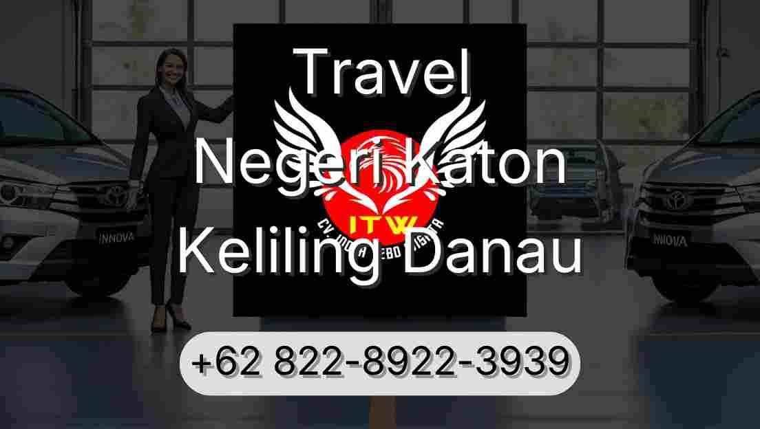 Travel Negeri Katon Keliling Danau