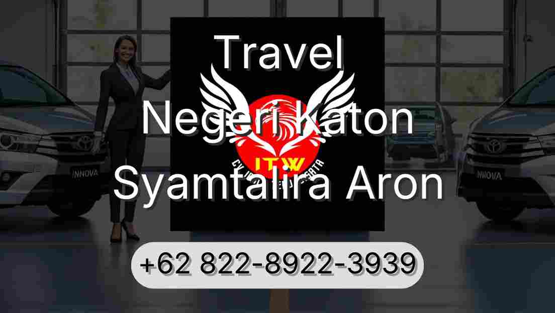 Travel Negeri Katon Syamtalira Aron