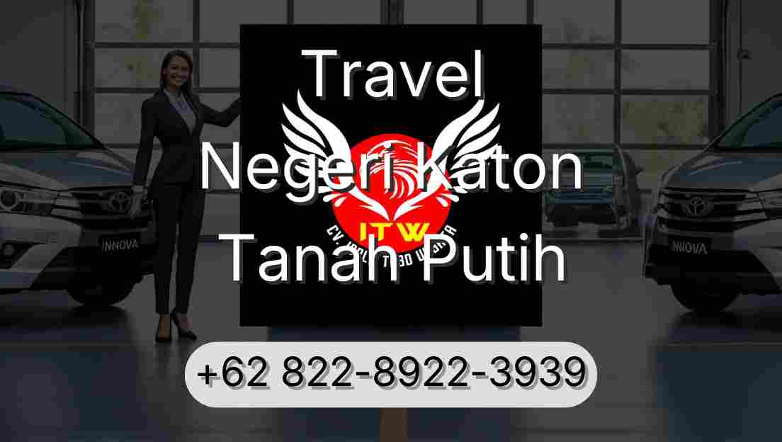 Travel Negeri Katon Tanah Putih