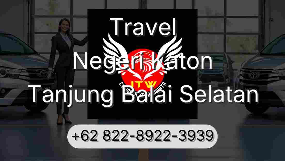Travel Negeri Katon Tanjung Balai Selatan