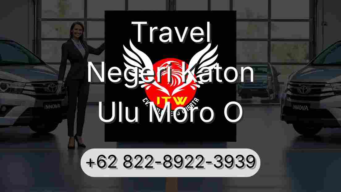Travel Negeri Katon Ulu Moro O
