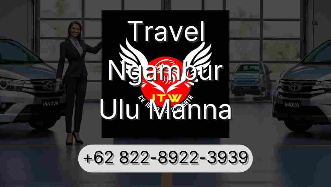 Travel Ngambur Ulu Manna