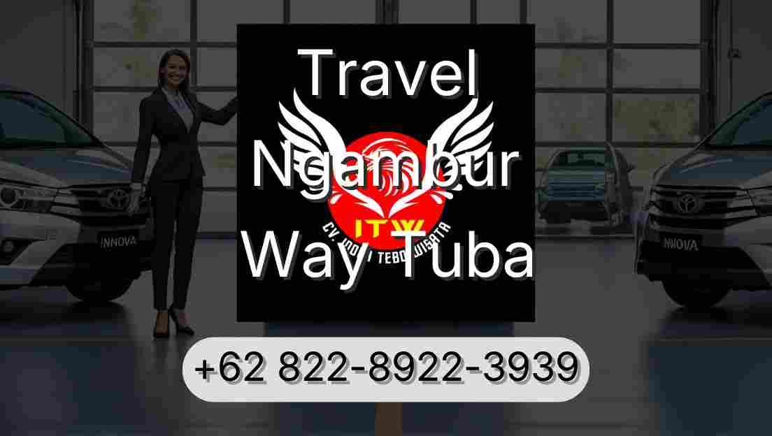 Travel Ngambur Way Tuba