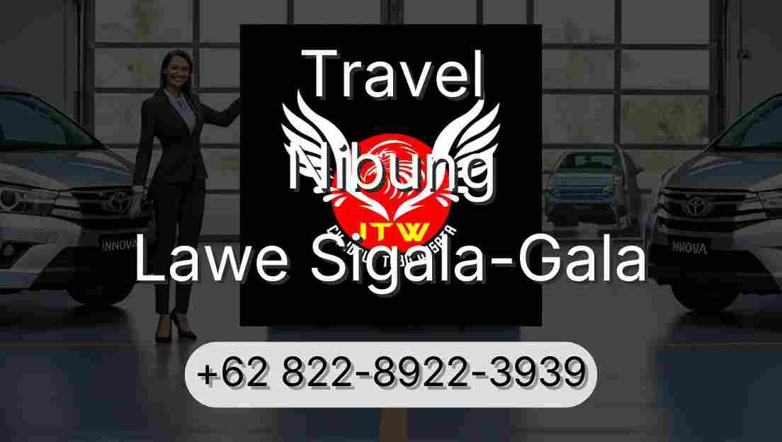 Travel Nibung Lawe Sigala-Gala