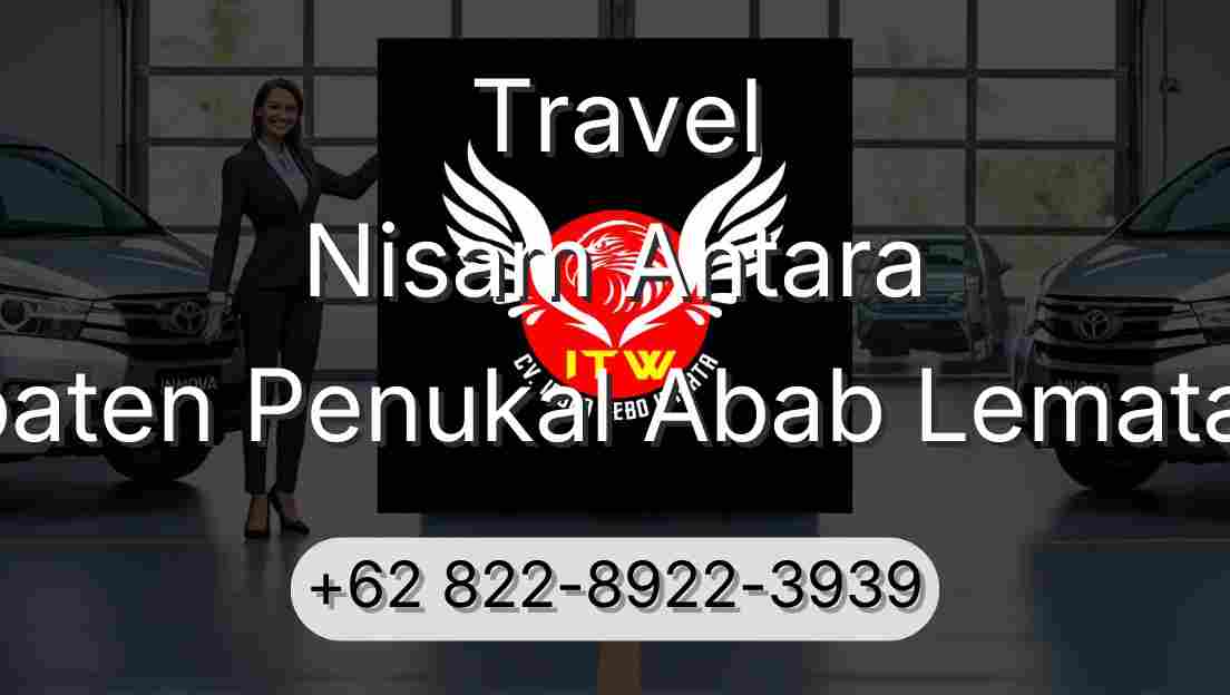 Travel Nisam Antara Kabupaten Penukal Abab Lematang Ilir