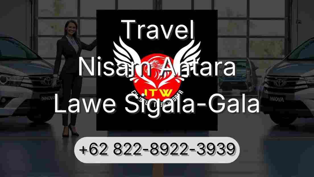 Travel Nisam Antara Lawe Sigala-Gala