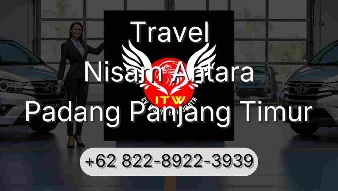 Travel Nisam Antara Padang Panjang Timur