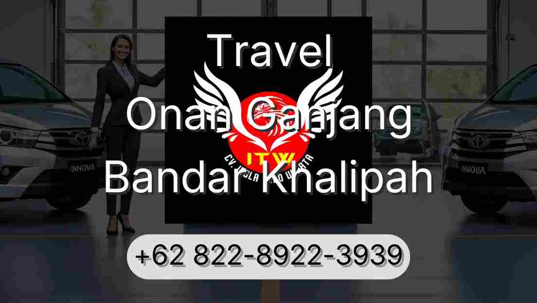 Travel Onan Ganjang Bandar Khalipah