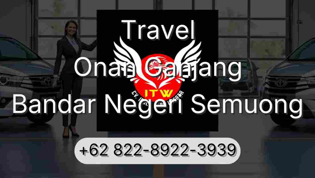 Travel Onan Ganjang Bandar Negeri Semuong