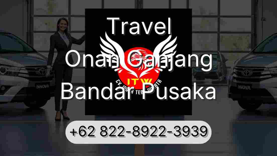 Travel Onan Ganjang Bandar Pusaka