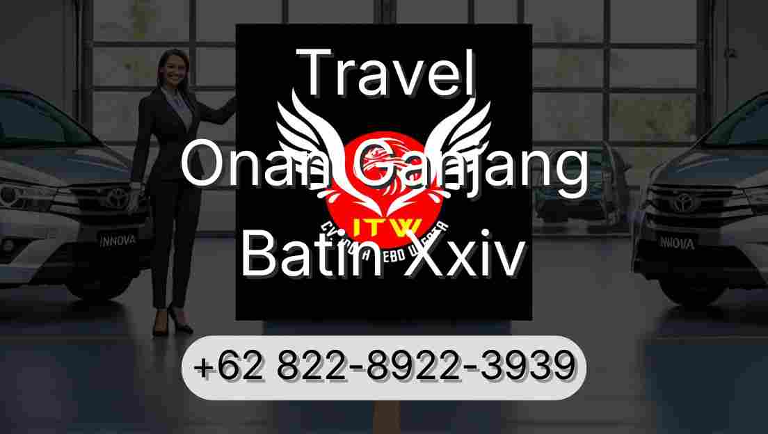 Travel Onan Ganjang Batin Xxiv