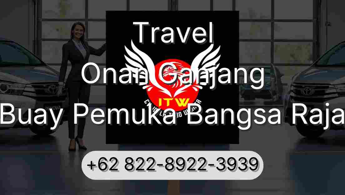 Travel Onan Ganjang Buay Pemuka Bangsa Raja
