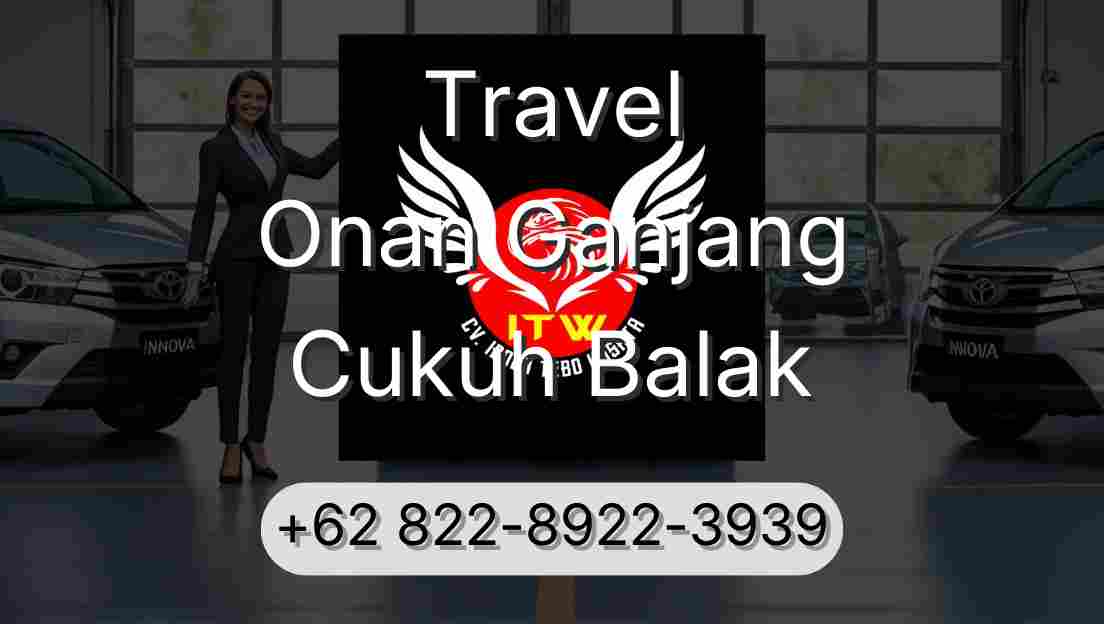 Travel Onan Ganjang Cukuh Balak