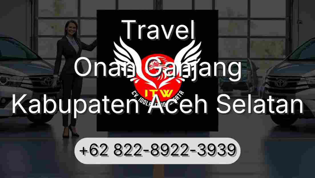 Travel Onan Ganjang Kabupaten Aceh Selatan