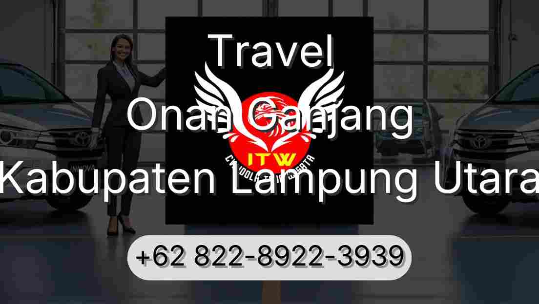 Travel Onan Ganjang Kabupaten Lampung Utara