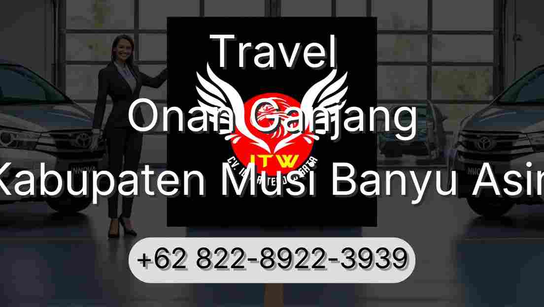 Travel Onan Ganjang Kabupaten Musi Banyu Asin