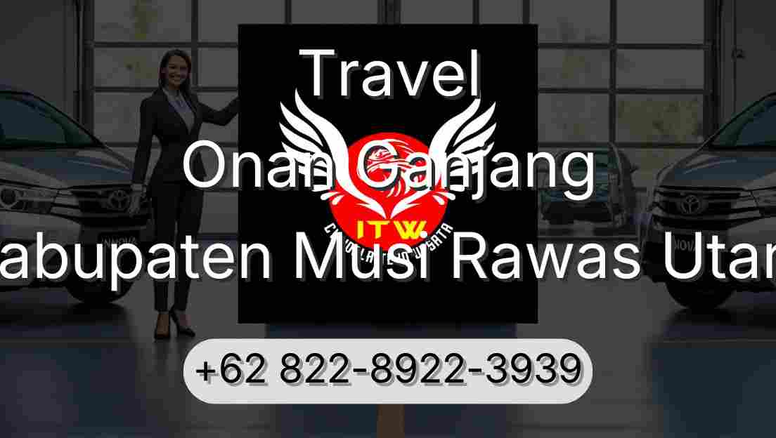 Travel Onan Ganjang Kabupaten Musi Rawas Utara