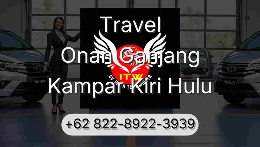 Travel Onan Ganjang Kampar Kiri Hulu