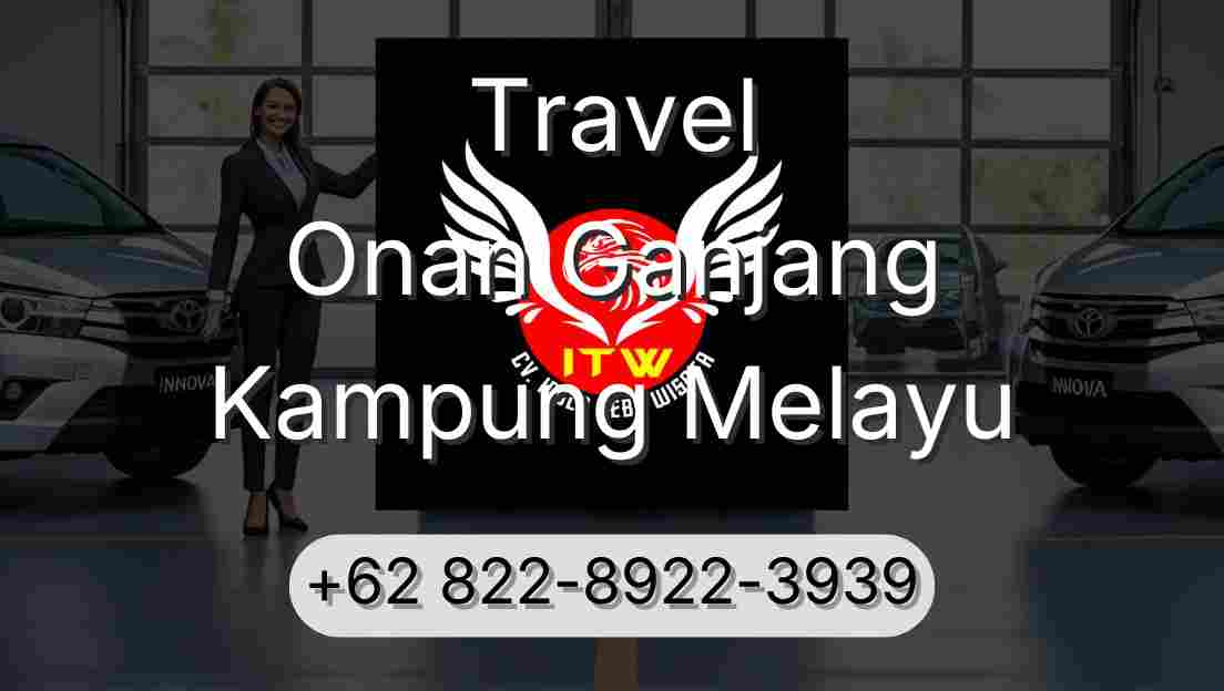 Travel Onan Ganjang Kampung Melayu