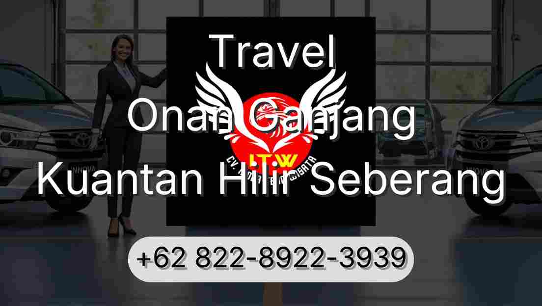 Travel Onan Ganjang Kuantan Hilir Seberang