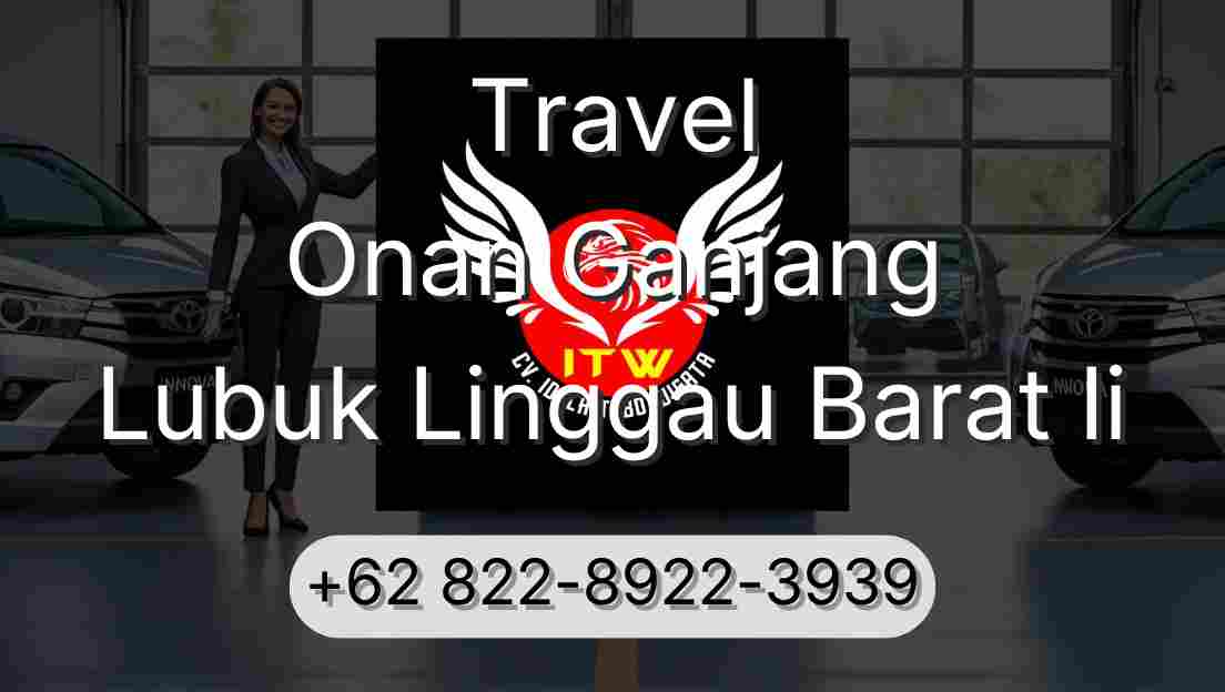 Travel Onan Ganjang Lubuk Linggau Barat Ii