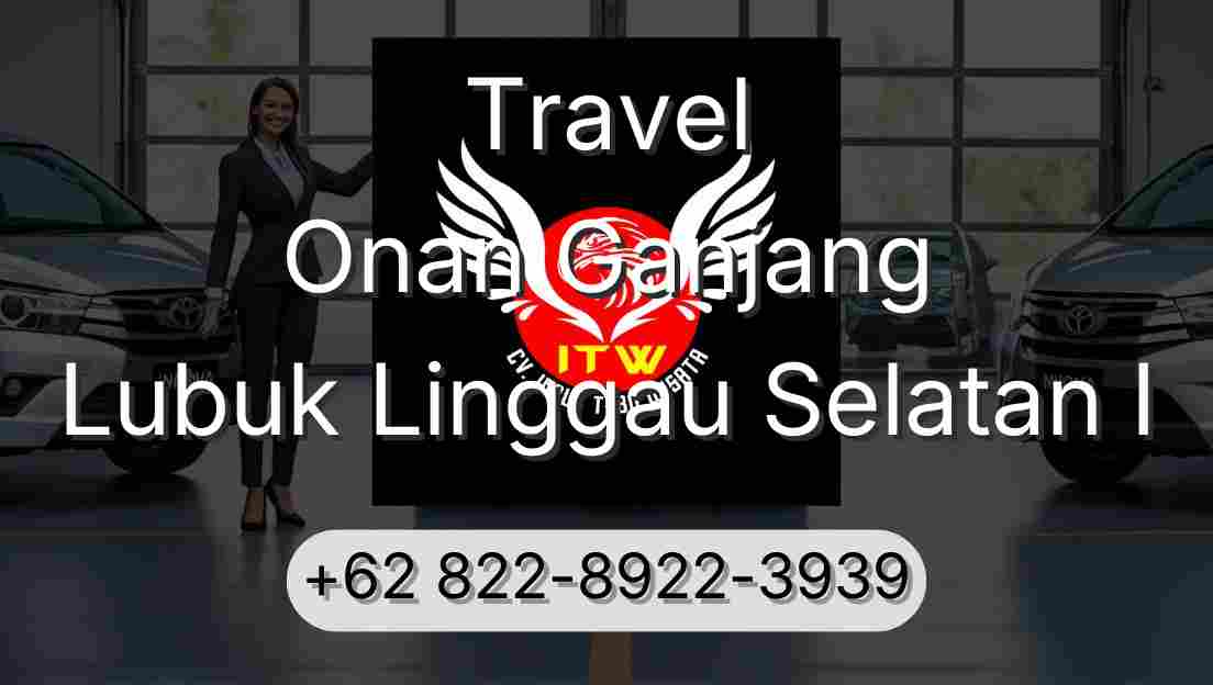 Travel Onan Ganjang Lubuk Linggau Selatan I