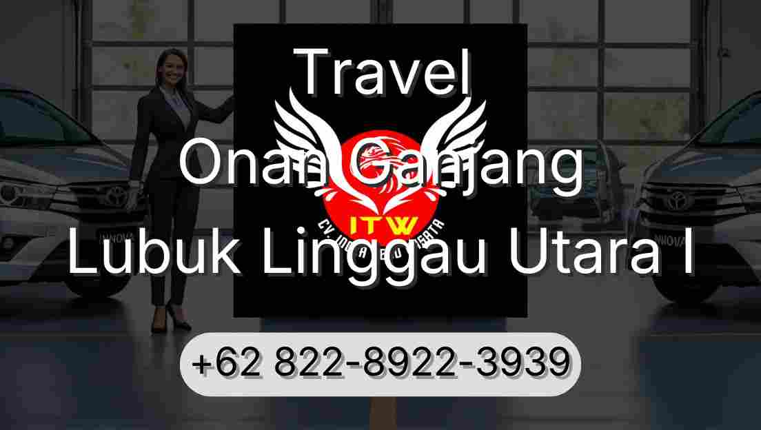 Travel Onan Ganjang Lubuk Linggau Utara I