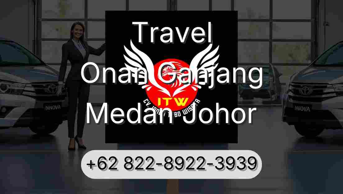 Travel Onan Ganjang Medan Johor