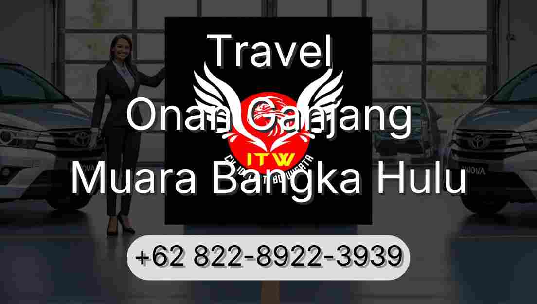 Travel Onan Ganjang Muara Bangka Hulu