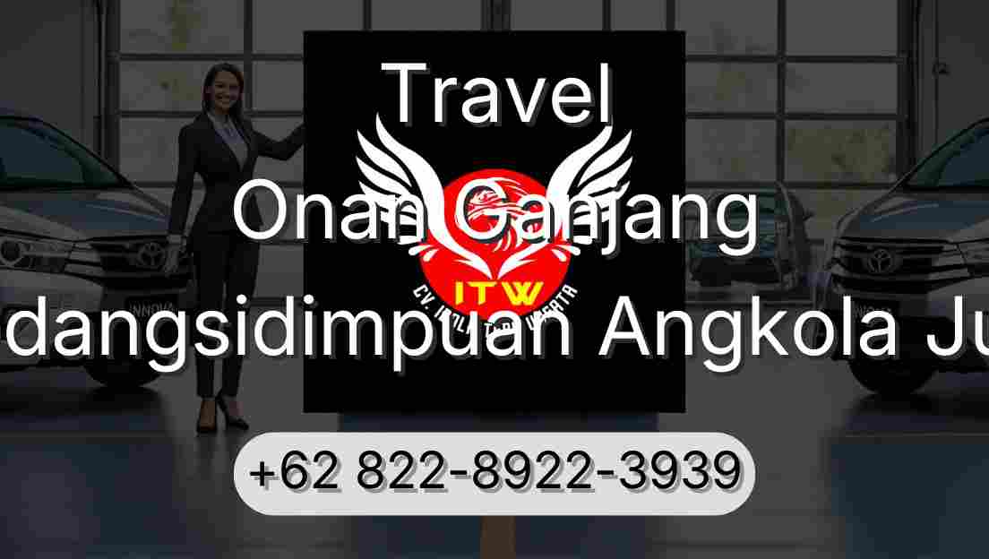 Travel Onan Ganjang Padangsidimpuan Angkola Julu