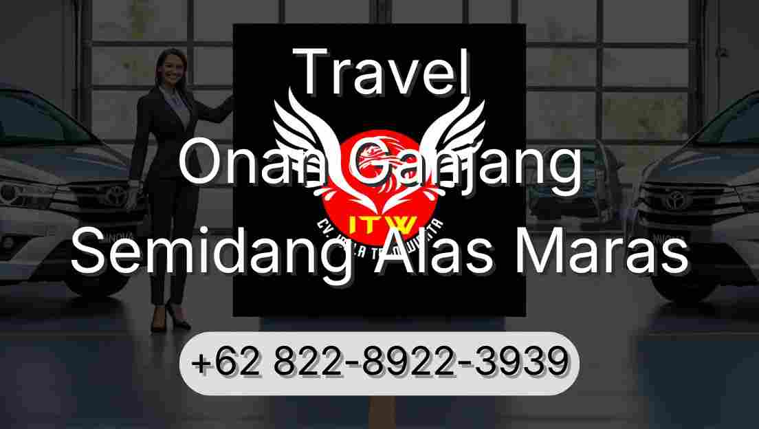 Travel Onan Ganjang Semidang Alas Maras