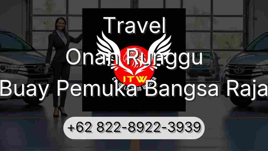 Travel Onan Runggu Buay Pemuka Bangsa Raja