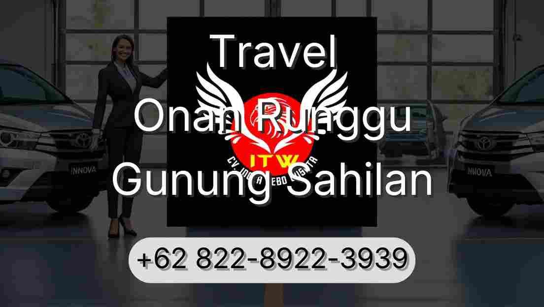 Travel Onan Runggu Gunung Sahilan