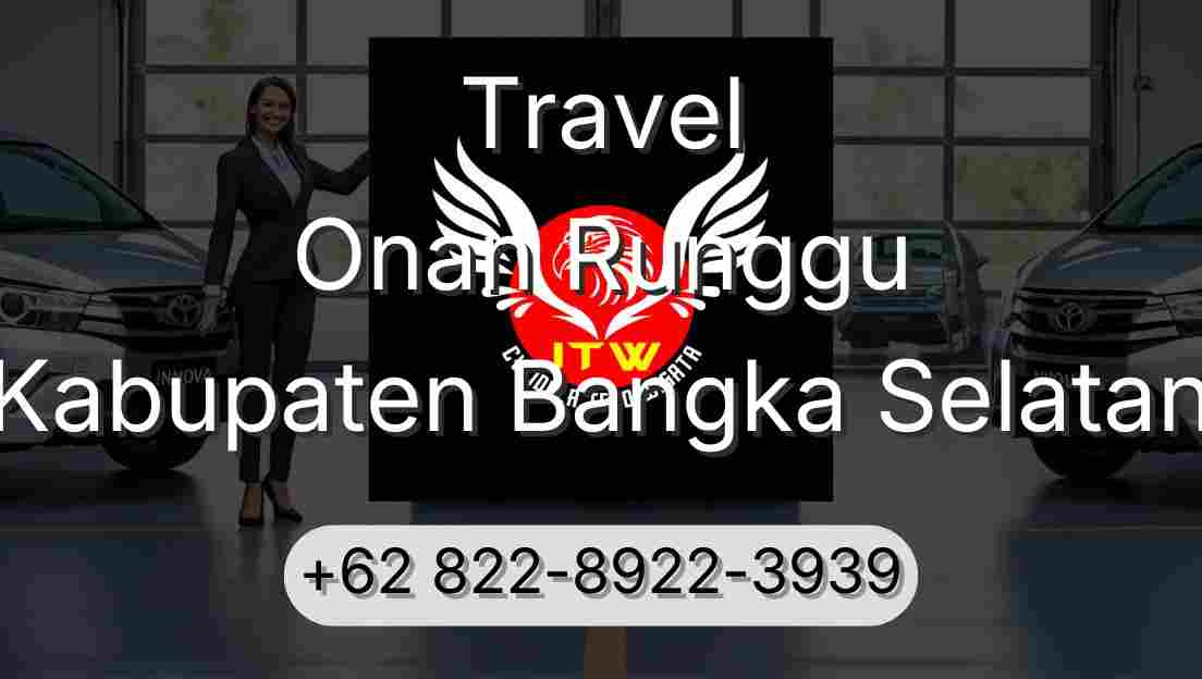 Travel Onan Runggu Kabupaten Bangka Selatan