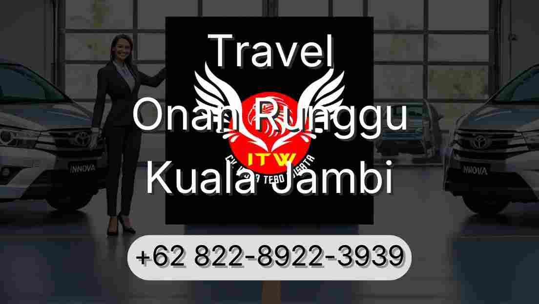 Travel Onan Runggu Kuala Jambi