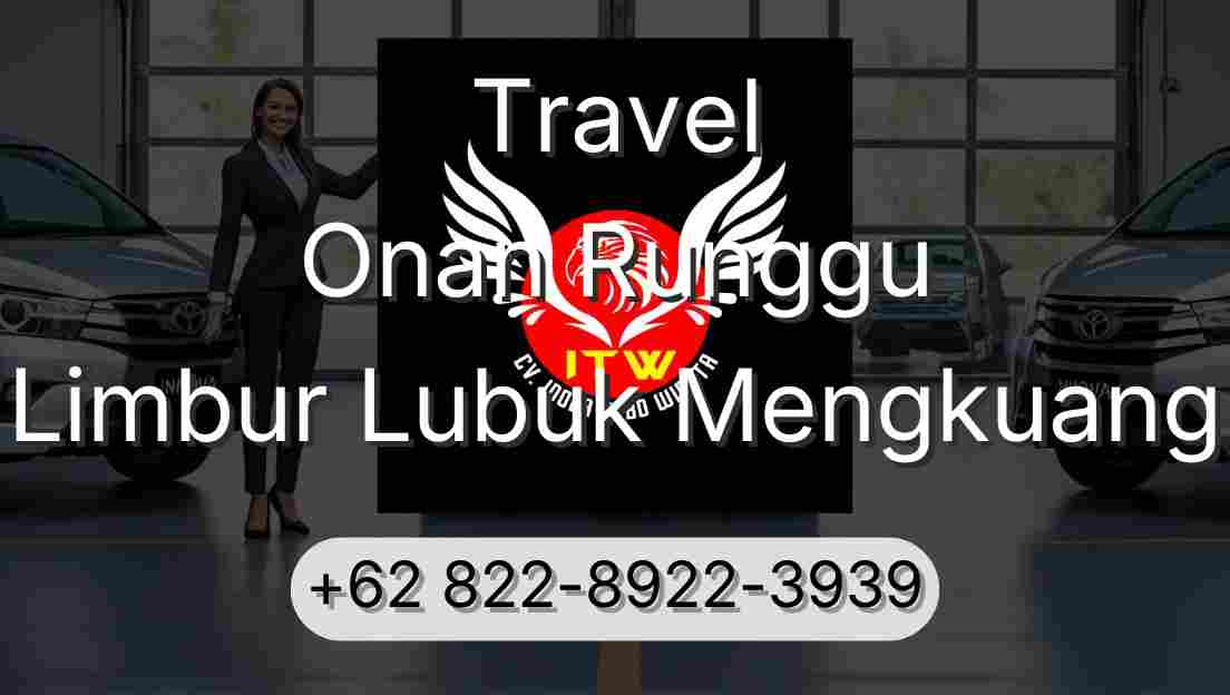 Travel Onan Runggu Limbur Lubuk Mengkuang