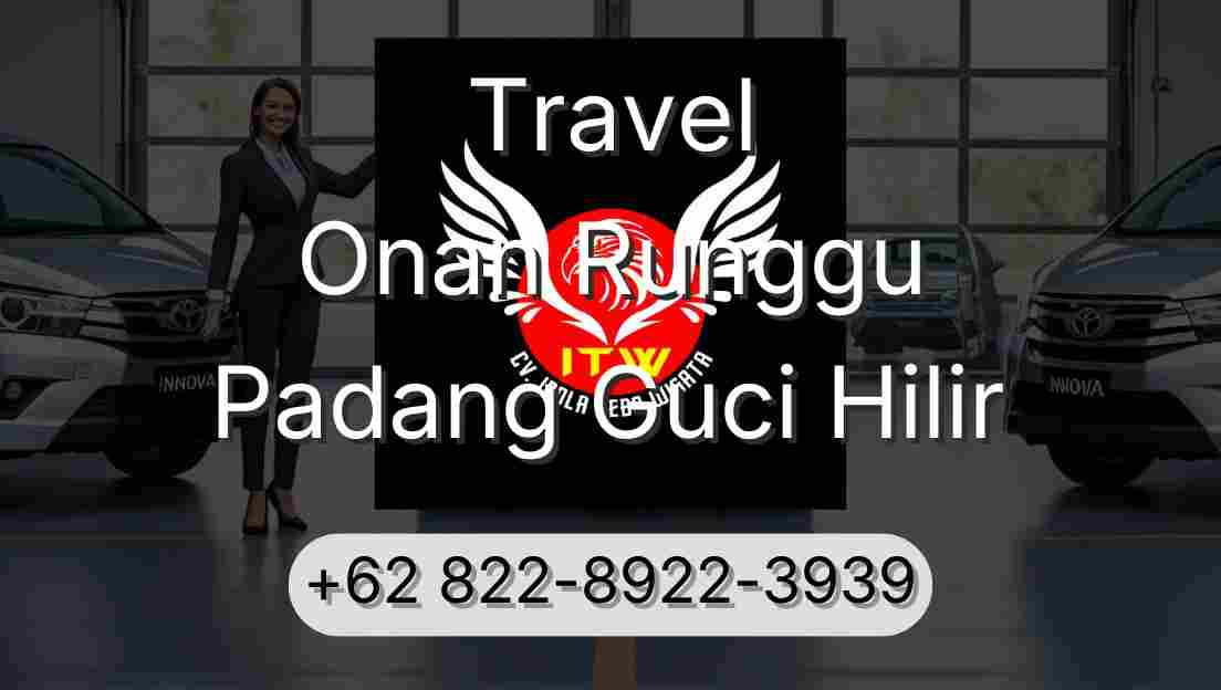 Travel Onan Runggu Padang Guci Hilir