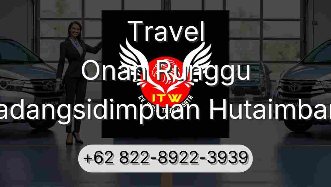 Travel Onan Runggu Padangsidimpuan Hutaimbaru