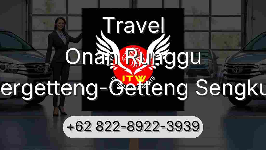 Travel Onan Runggu Pergetteng-Getteng Sengkut