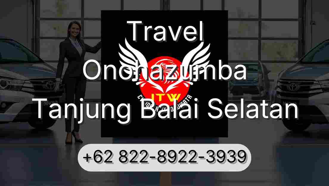 Travel Onohazumba Tanjung Balai Selatan