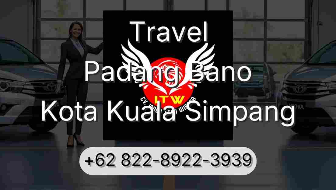 Travel Padang Bano Kota Kuala Simpang