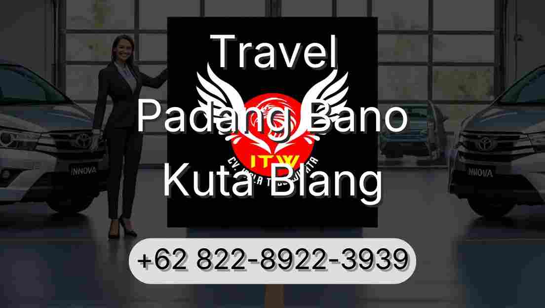 Travel Padang Bano Kuta Blang