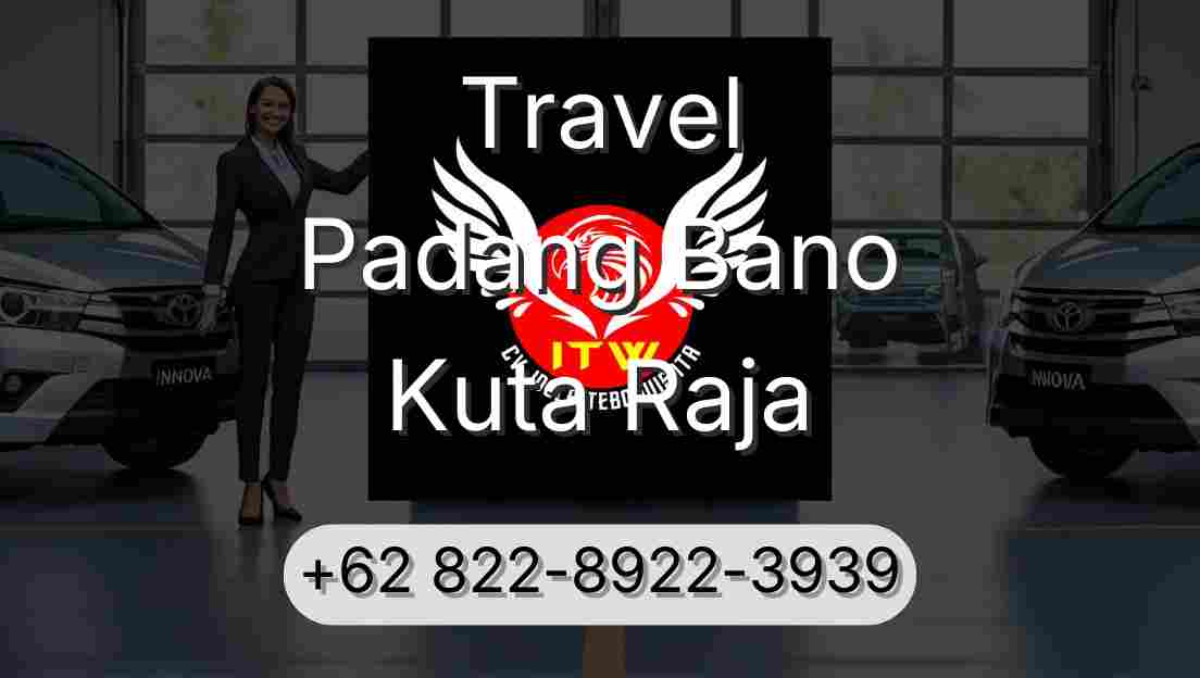 Travel Padang Bano Kuta Raja