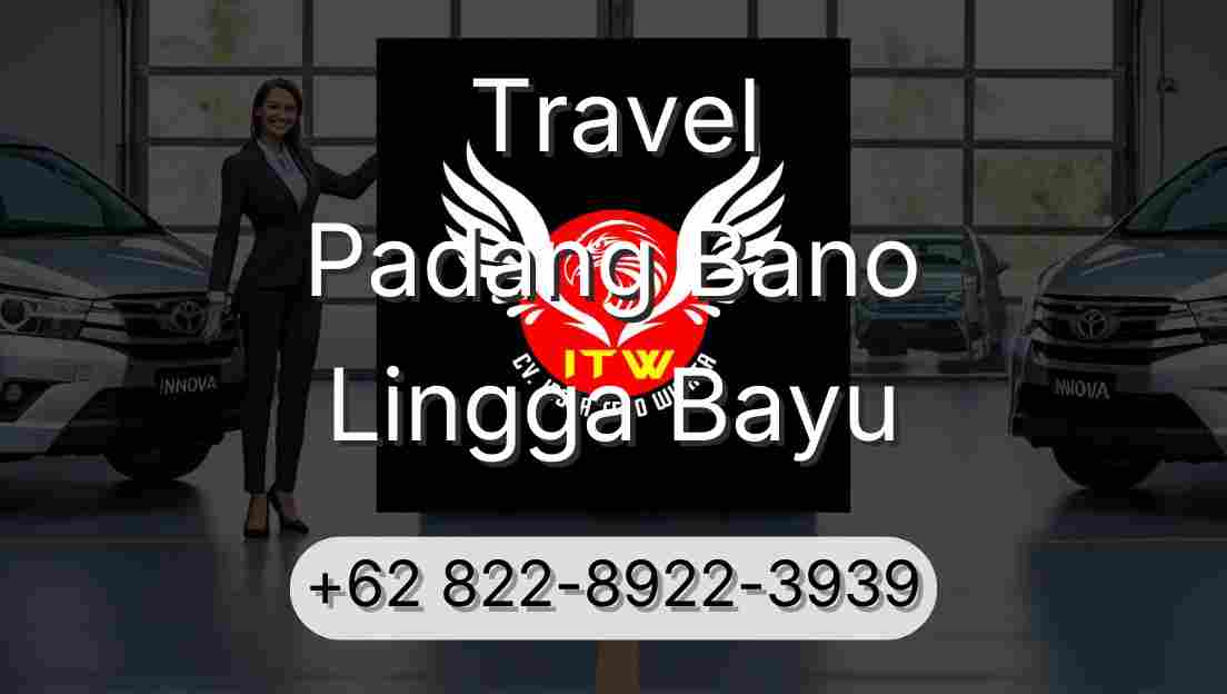 Travel Padang Bano Lingga Bayu